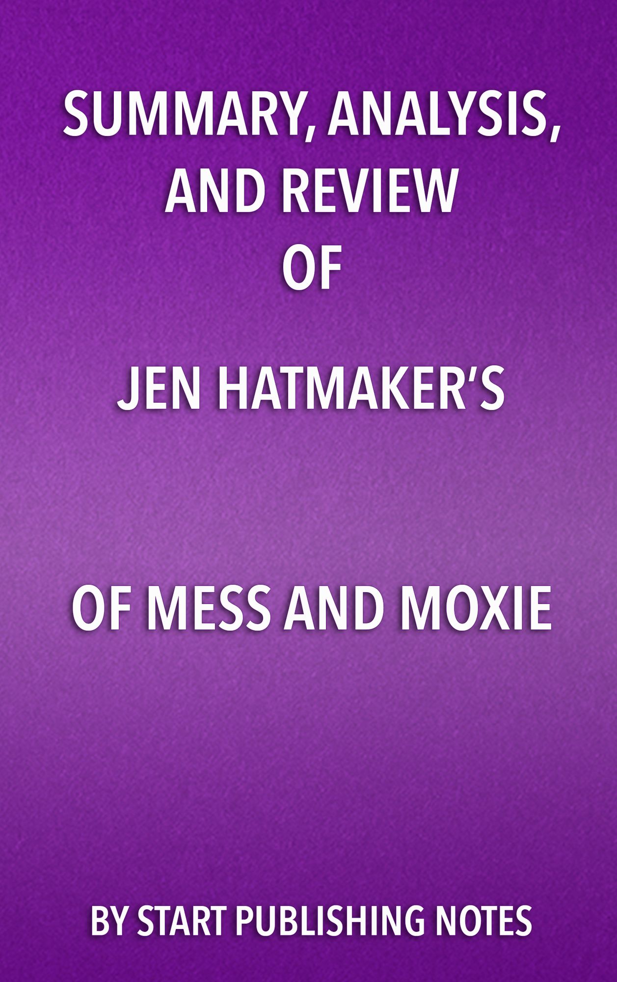 Summary, Analysis, and Review of Jen Hatmaker's Of Mess and Moxie: Wrangling Delight Out of This Wild and Glorious Life
