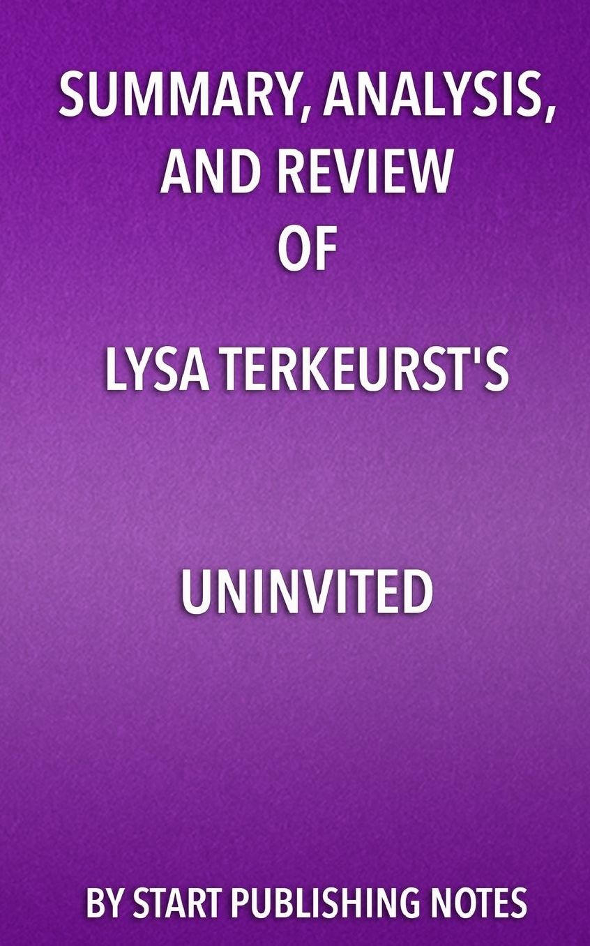 Summary, Analysis, and Review of Lysa TerKeurst's Uninvited: Living Loved When You Feel Less Than, Left Out, and Lonely