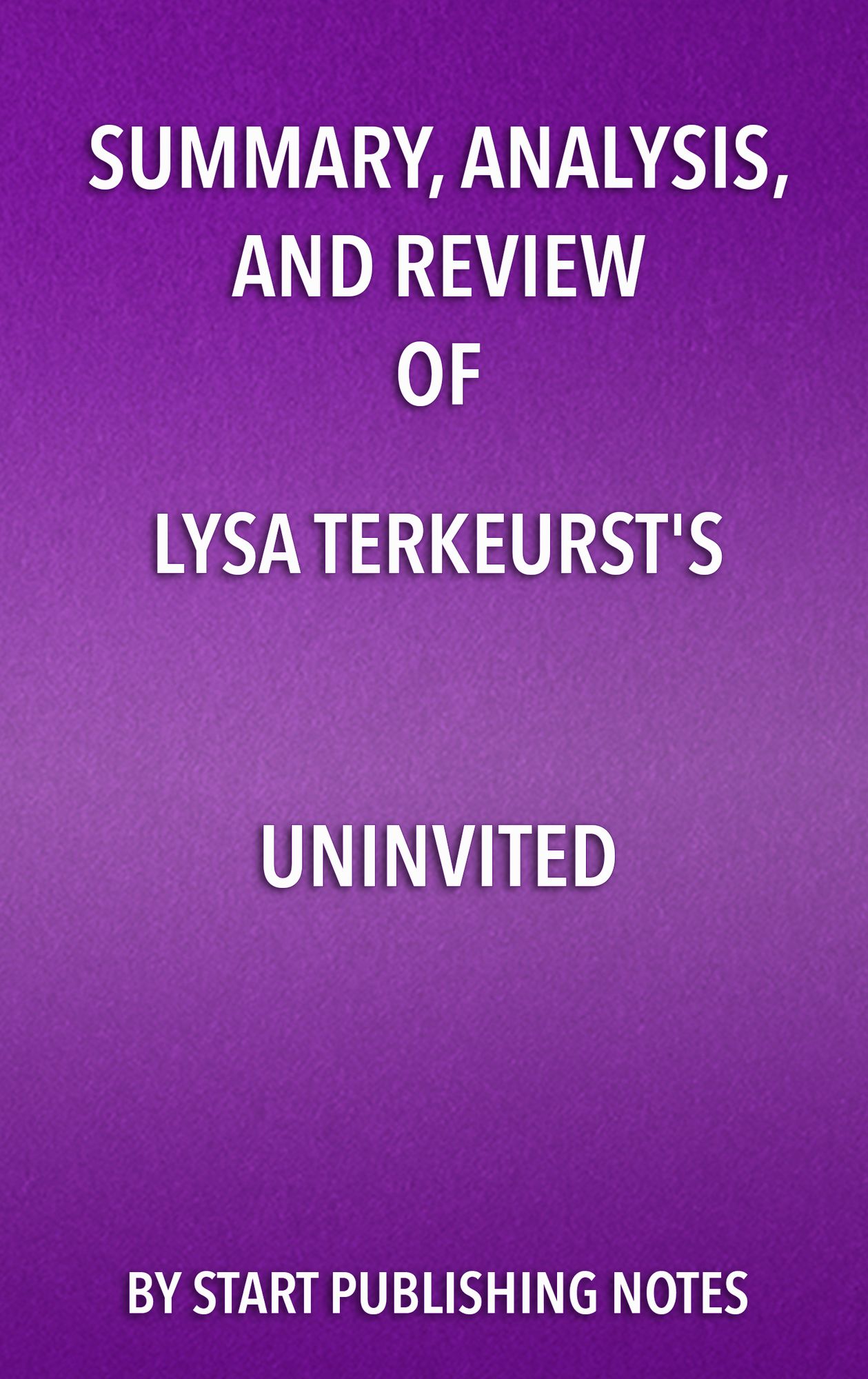 Summary, Analysis, and Review of Lysa TerKeurst's Uninvited: Living Loved When You Feel Less Than, Left Out, and Lonely