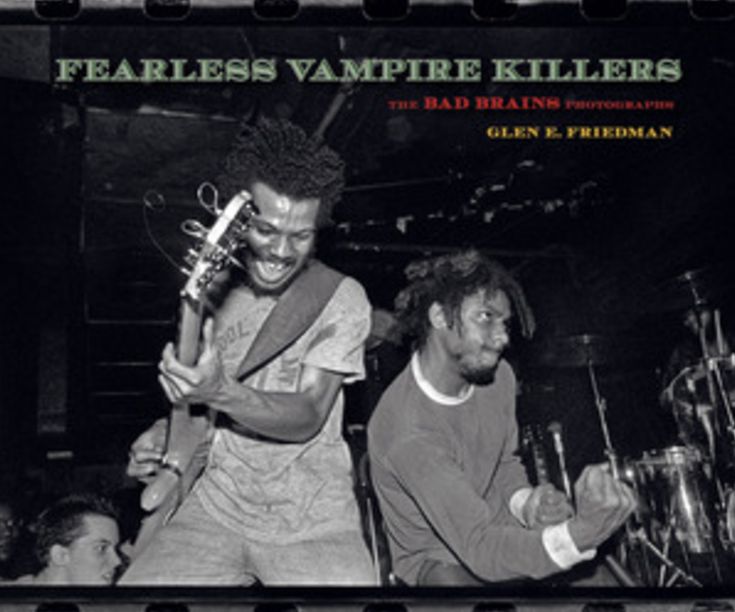 Fearless Vampire Killers: The Bad Brains Photographs