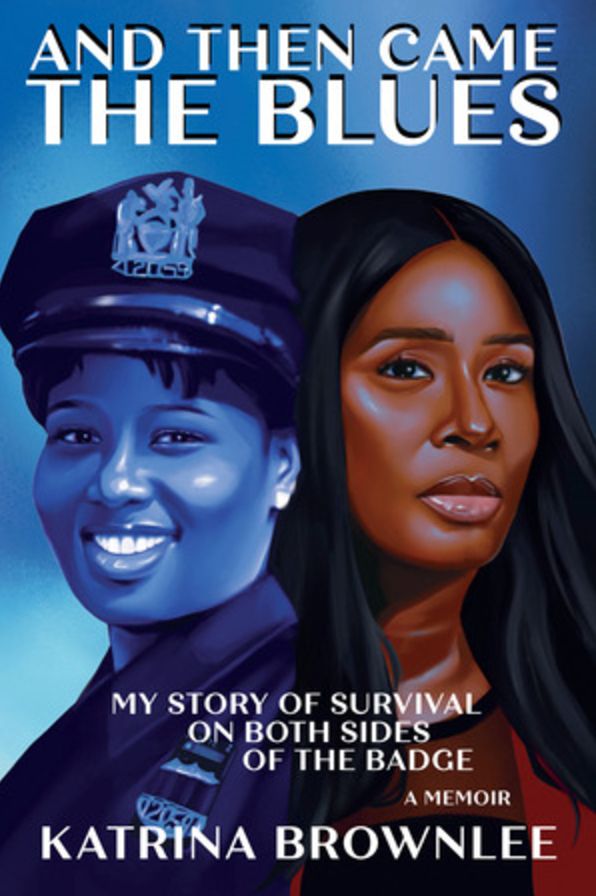 And Then Came the Blues: My Journey from Survivor to NYPD Detective First Grade and Beyond