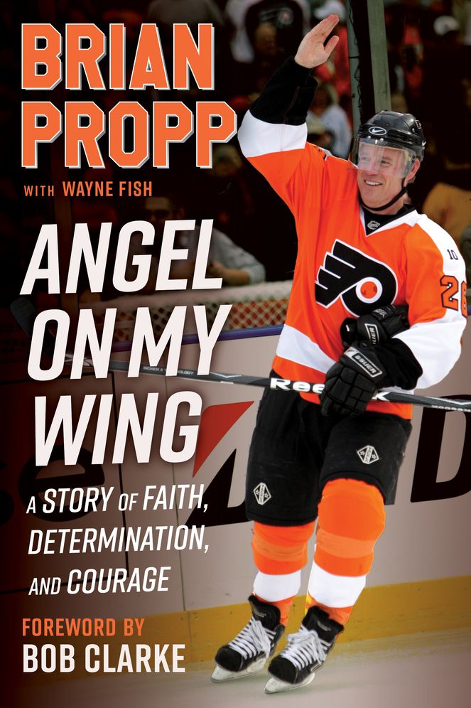 Brian Propp: Angel On My Wing: A Story of Faith, Determination, and Courage