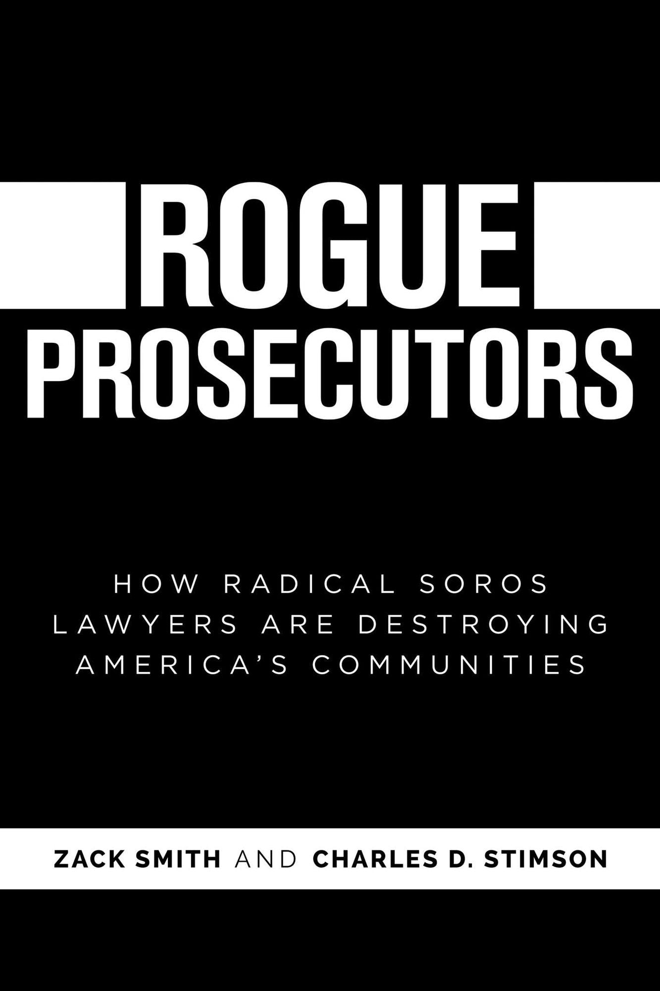 Rogue Prosecutors: How Radical Soros Lawyers Are Destroying America's Communities