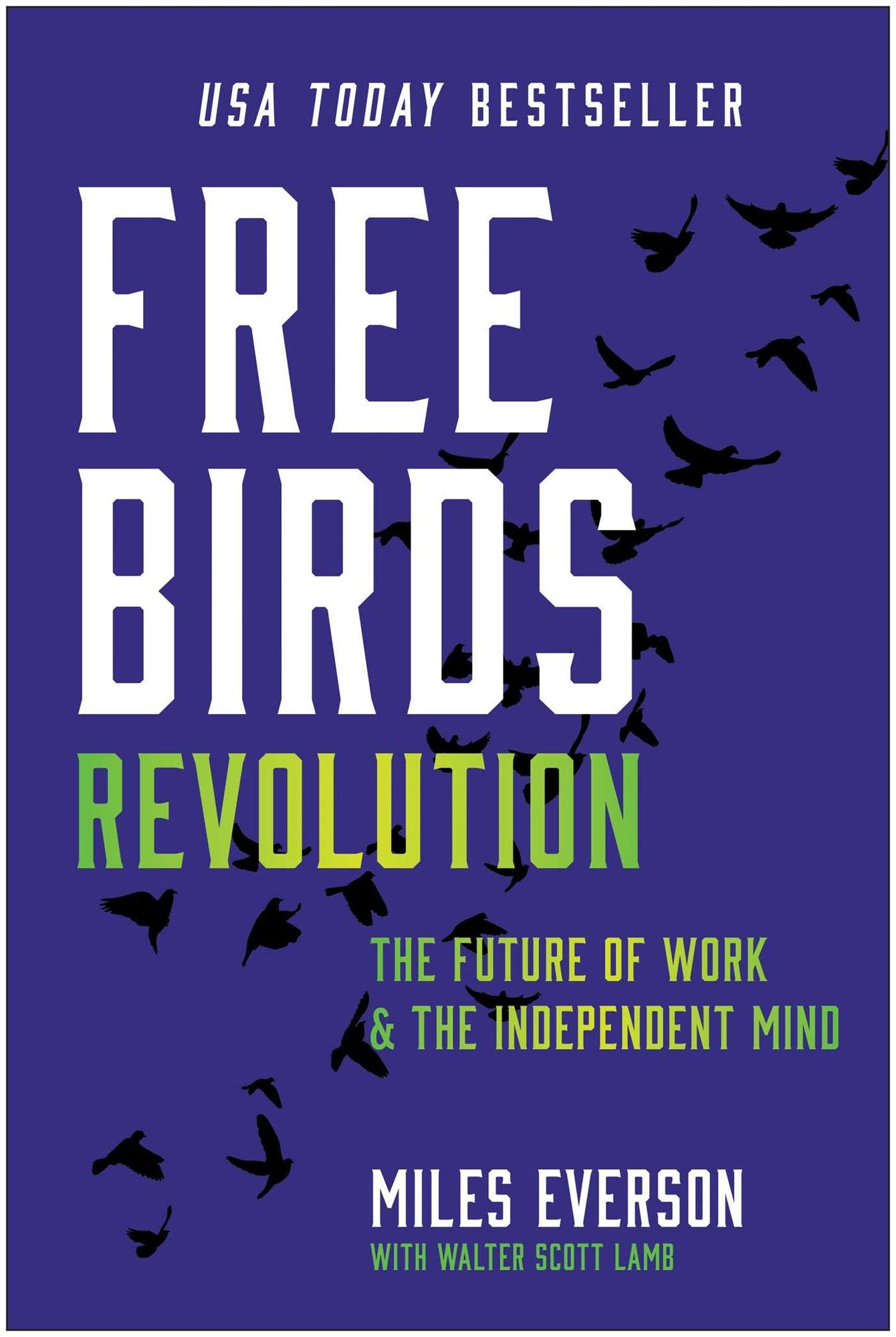 Free Birds Revolution: The Independent Mind and the Future of Work