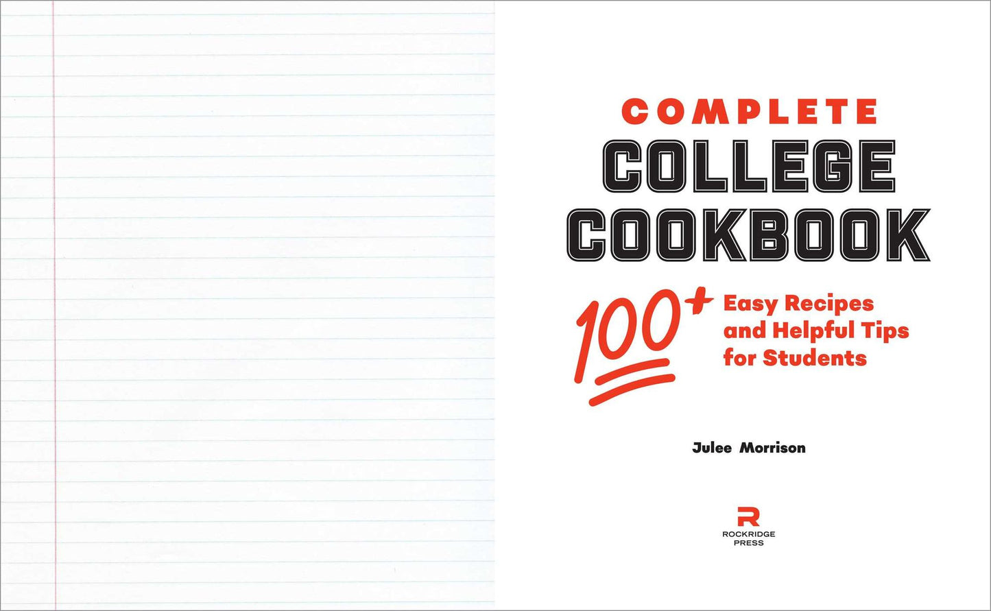 Complete College Cookbook: 100+ Easy Recipes and Helpful Tips for Students