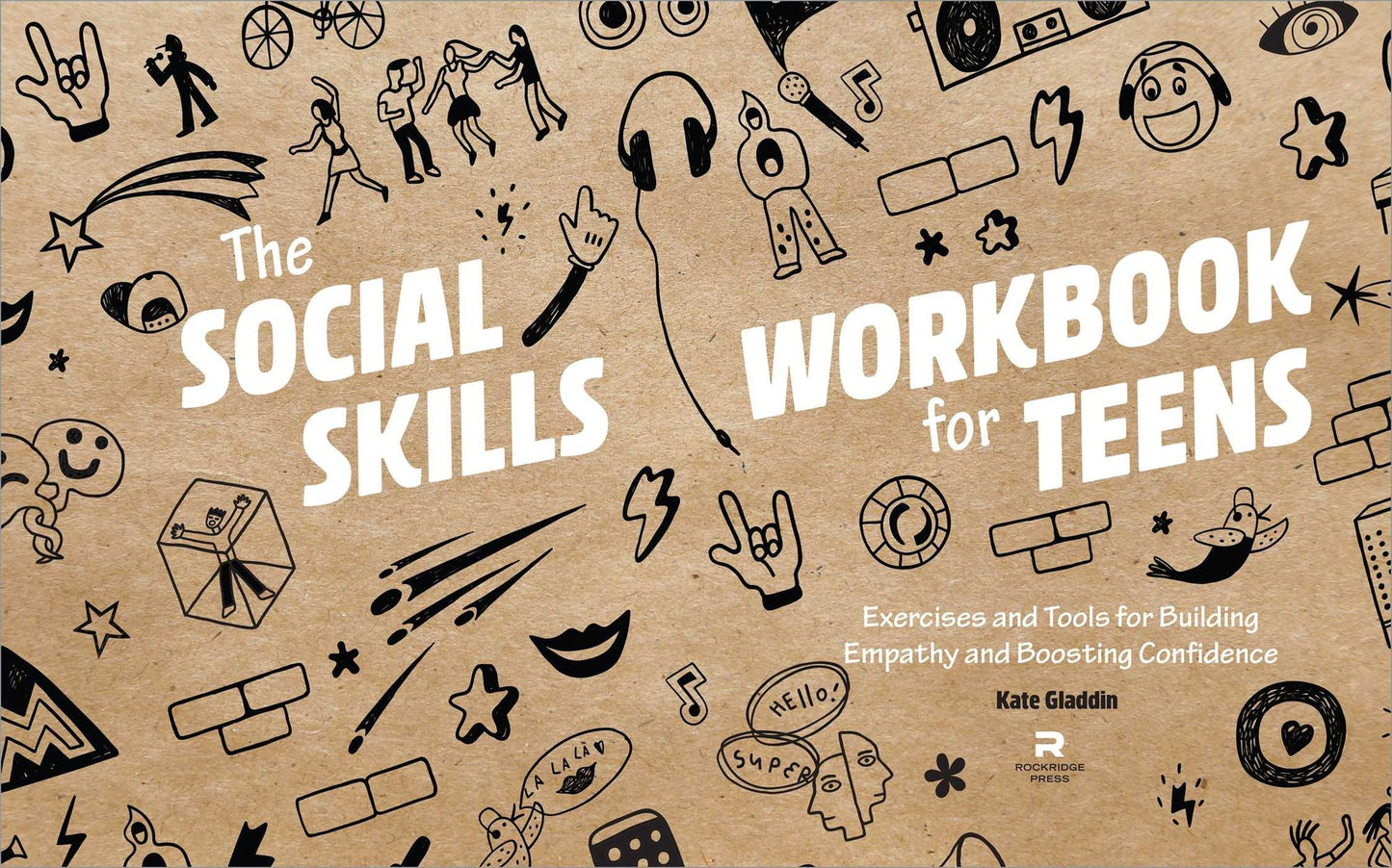 The Social Skills Workbook for Teens: Exercises and Tools for Building Empathy and Boosting Confidence