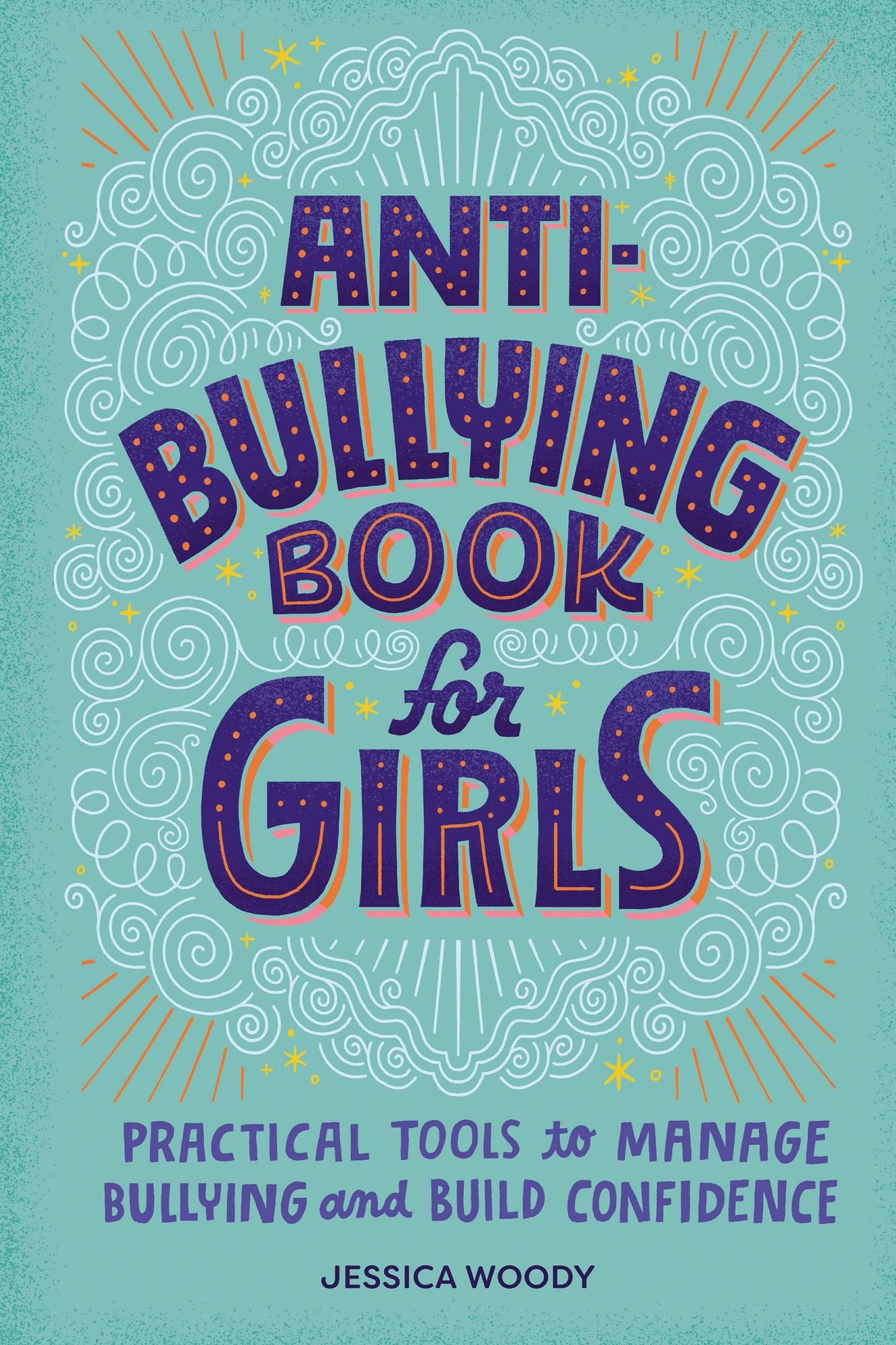 Anti-Bullying Book for Girls: Practical Tools to Manage Bullying and Build Confidence