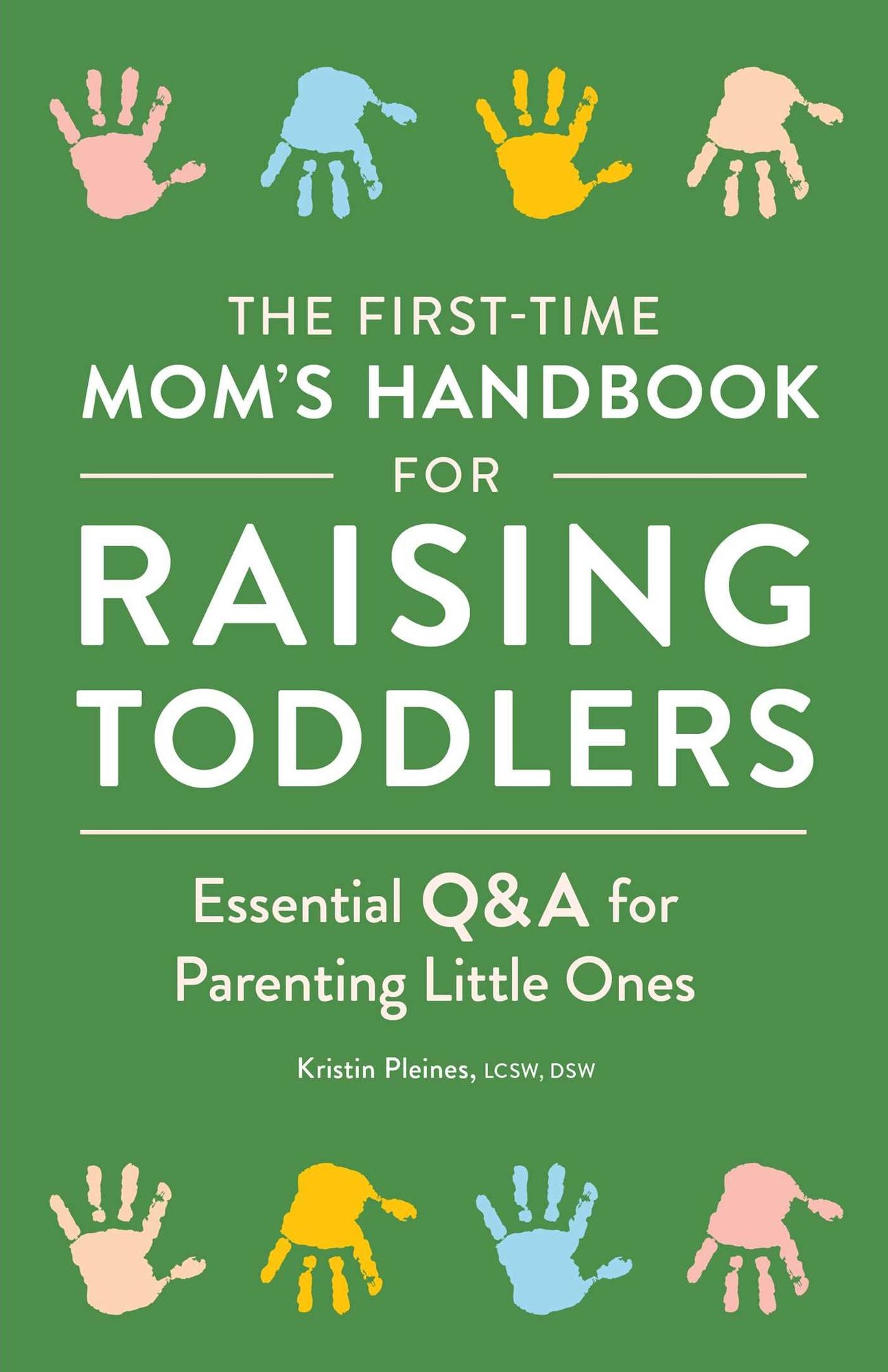 The First-Time Mom's Handbook for Raising Toddlers: Essential Q&A for Parenting Little Ones