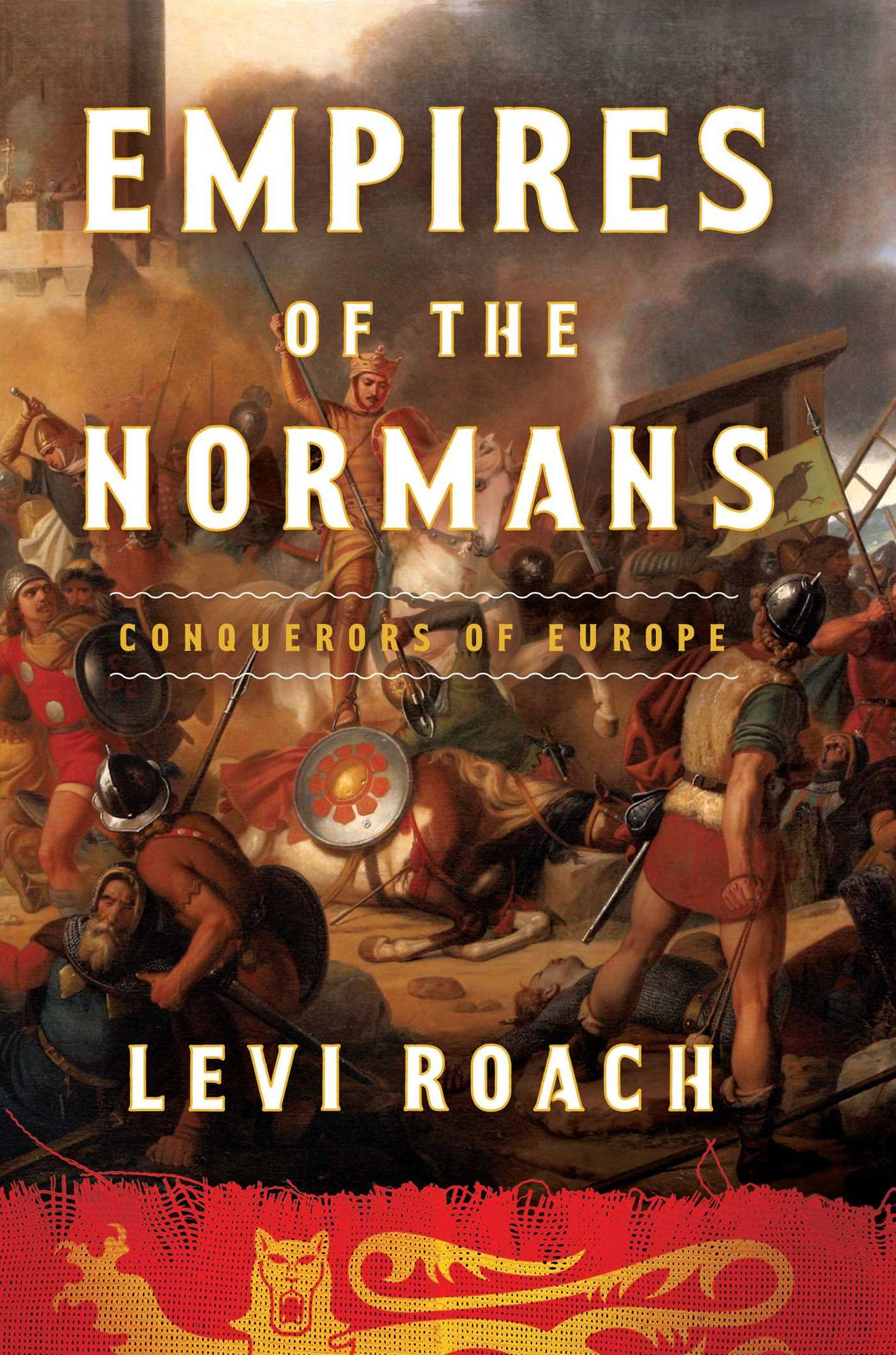 Empires of the Normans: Conquerors of Europe