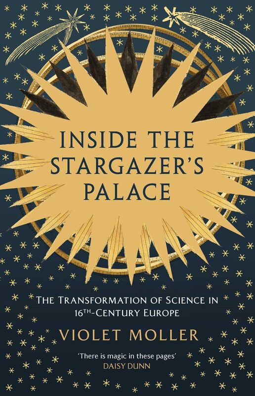 Inside the Stargazer's Palace: The Transformation of Science in 16th Century Europe