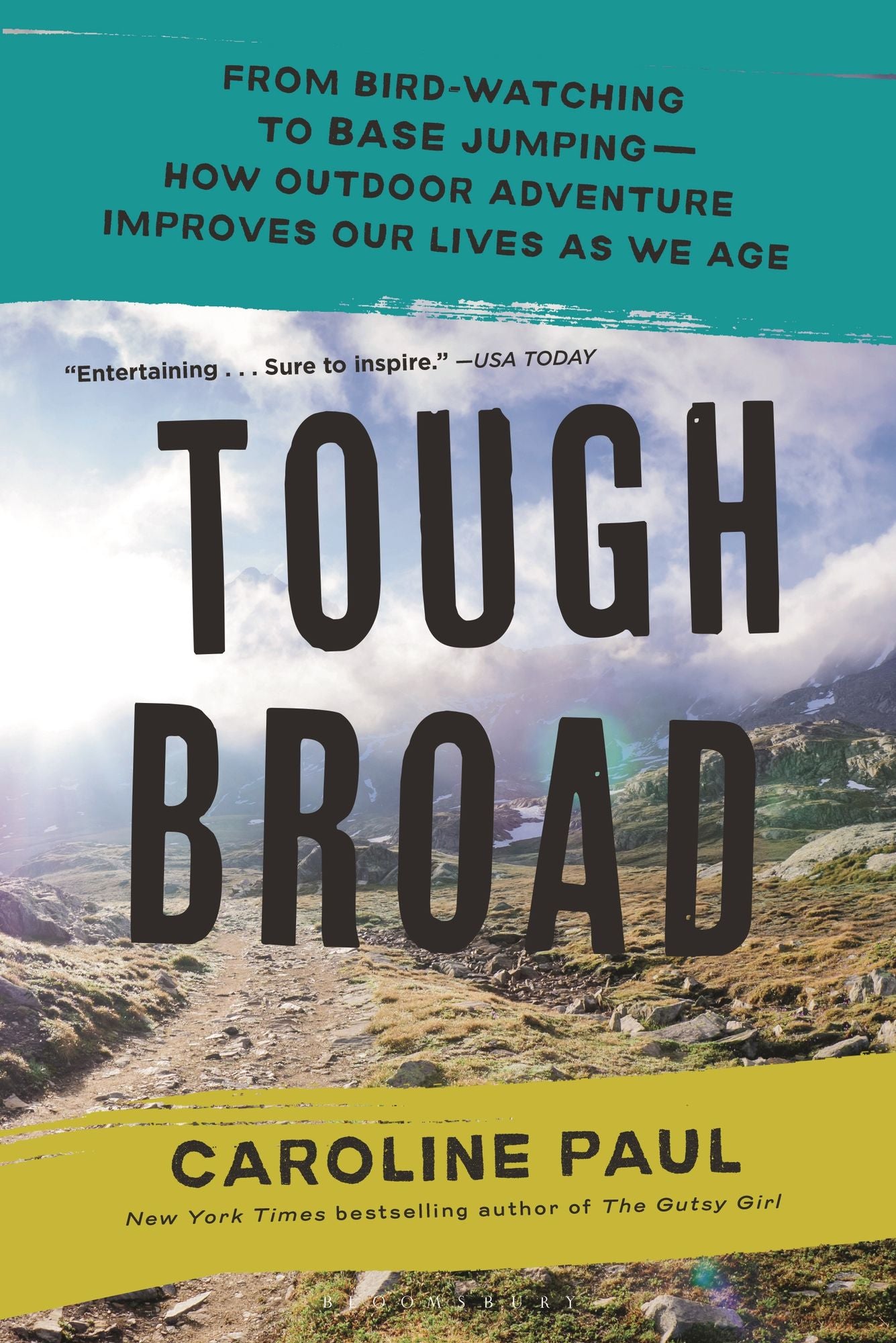 Tough Broad: From Boogie Boarding to Wing Walking-How Outdoor Adventure Improves Our Lives as We Age