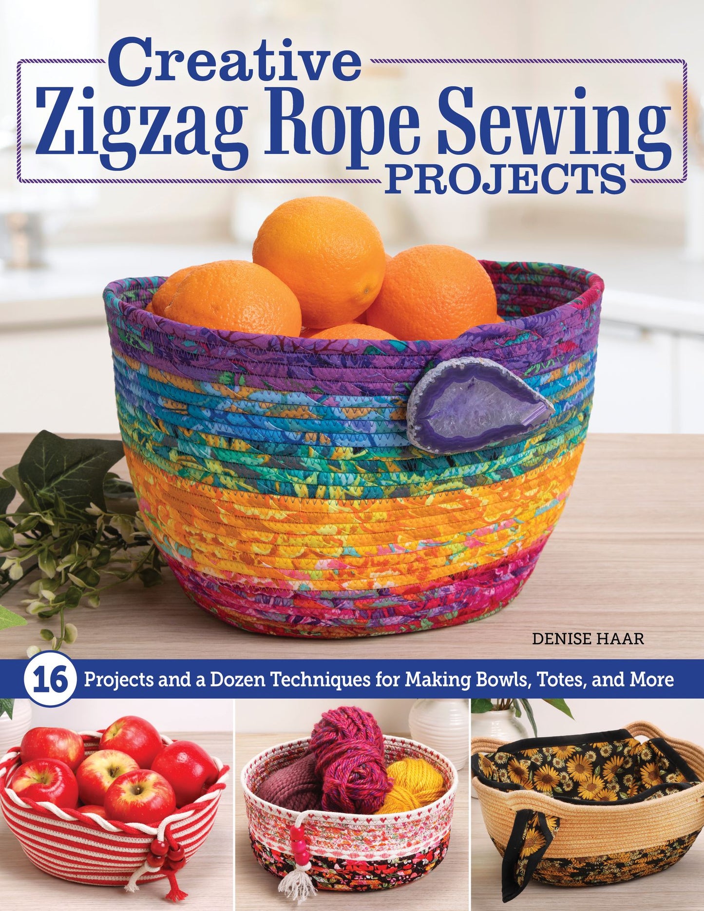 Elevate Your Zigzag Rope Sewing: 18 Projects and a Dozen Techniques for Making Bowls, Totes, and More