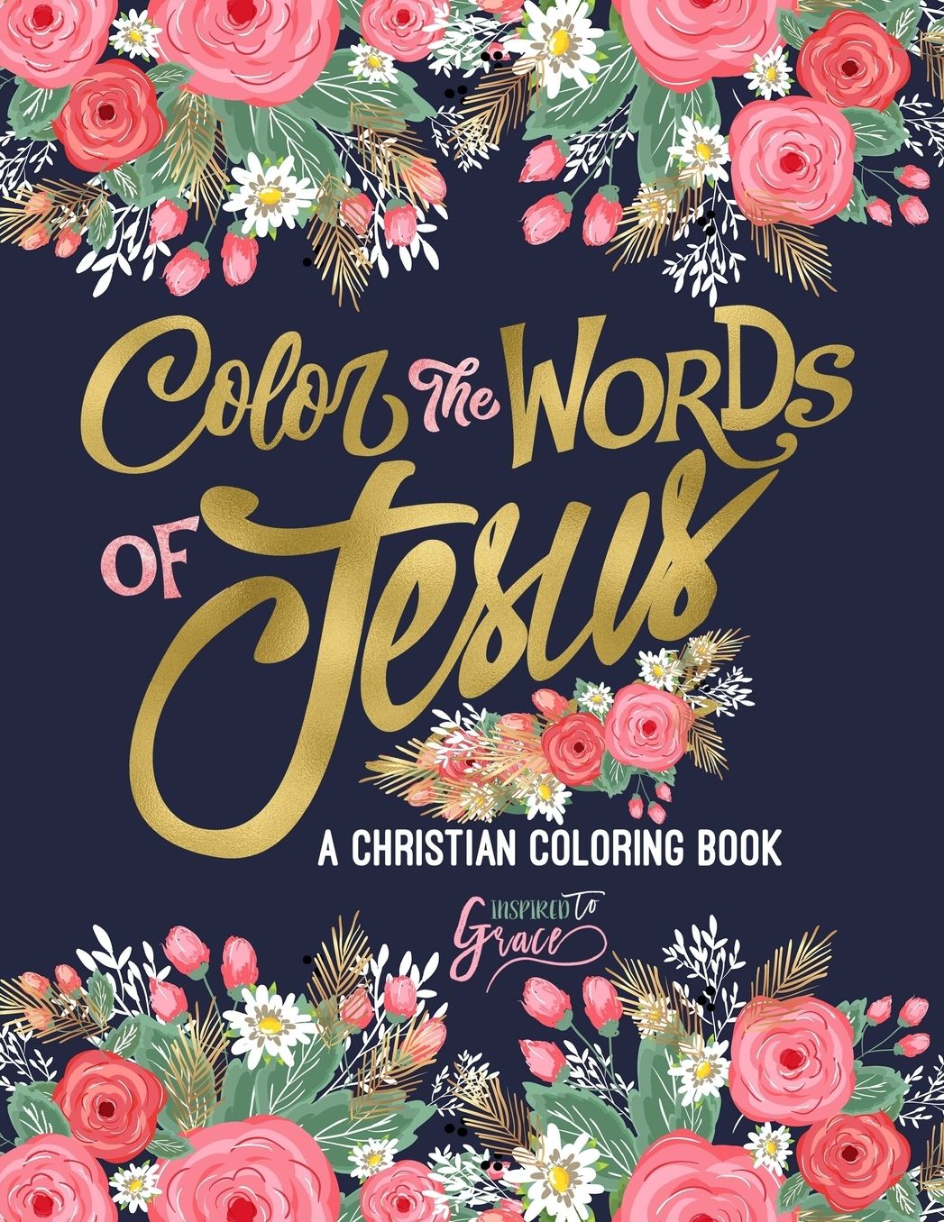 Color the Words of Jesus: A Christian Coloring Book: A Scripture Coloring Book for Adults & Teens