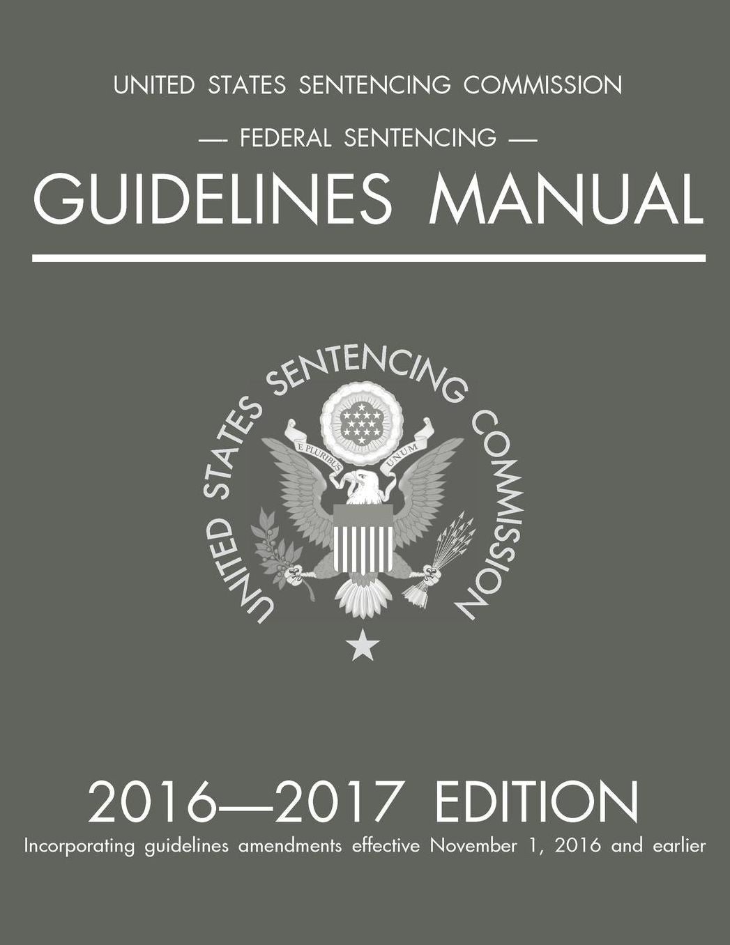 Federal Sentencing Guidelines Manual; 2016-2017 Edition