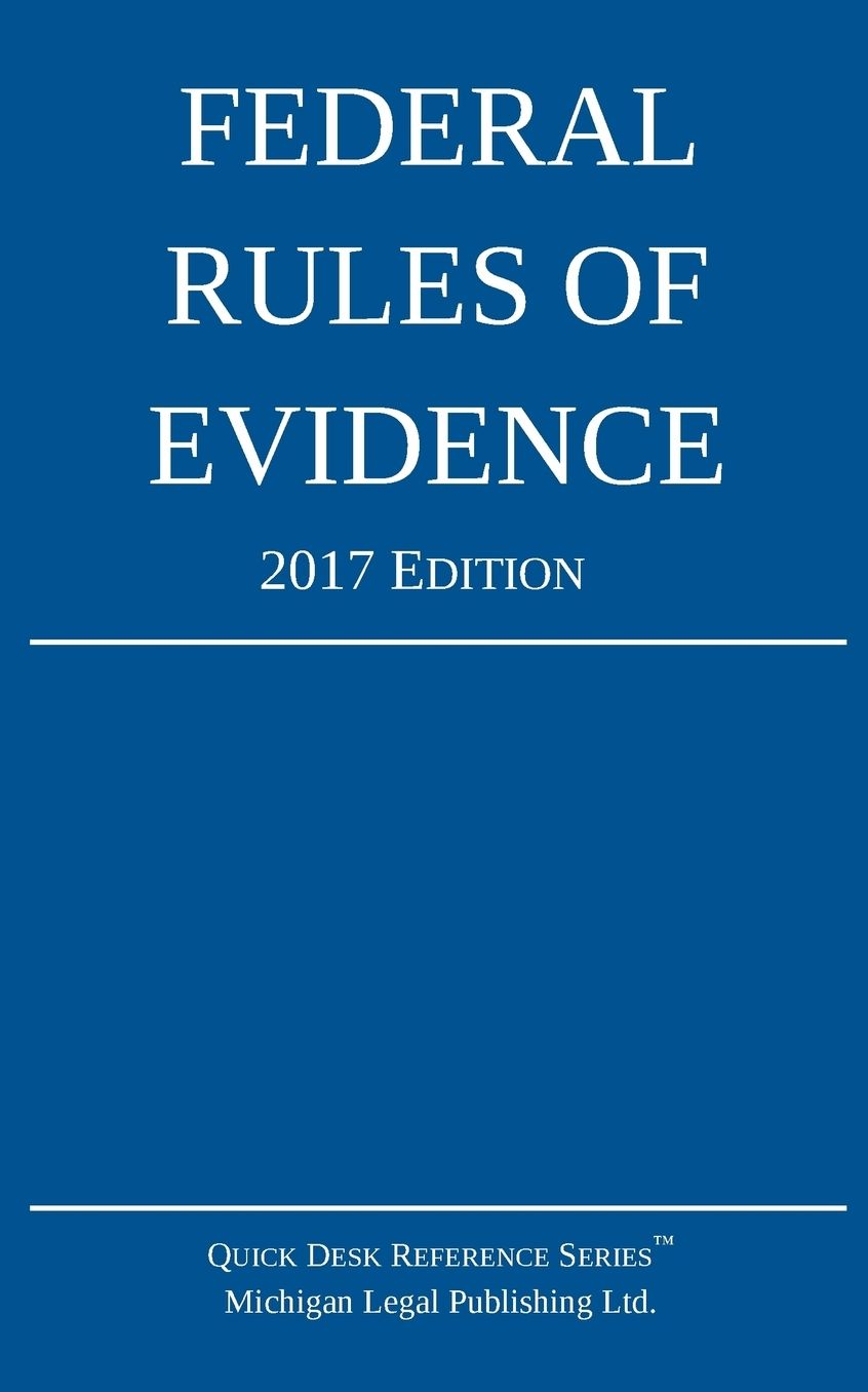 Federal Rules of Evidence; 2017 Edition