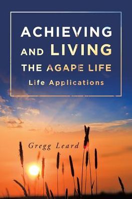 Achieving and Living the Agape Life