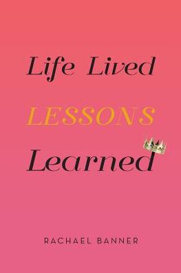 Life Lived Lessons Learned