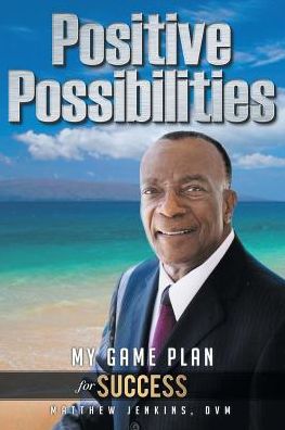 Positive Possibilities: My Game Plan for Success
