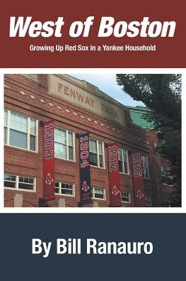West of Boston: Growing Up Red Sox in a Yankee Household