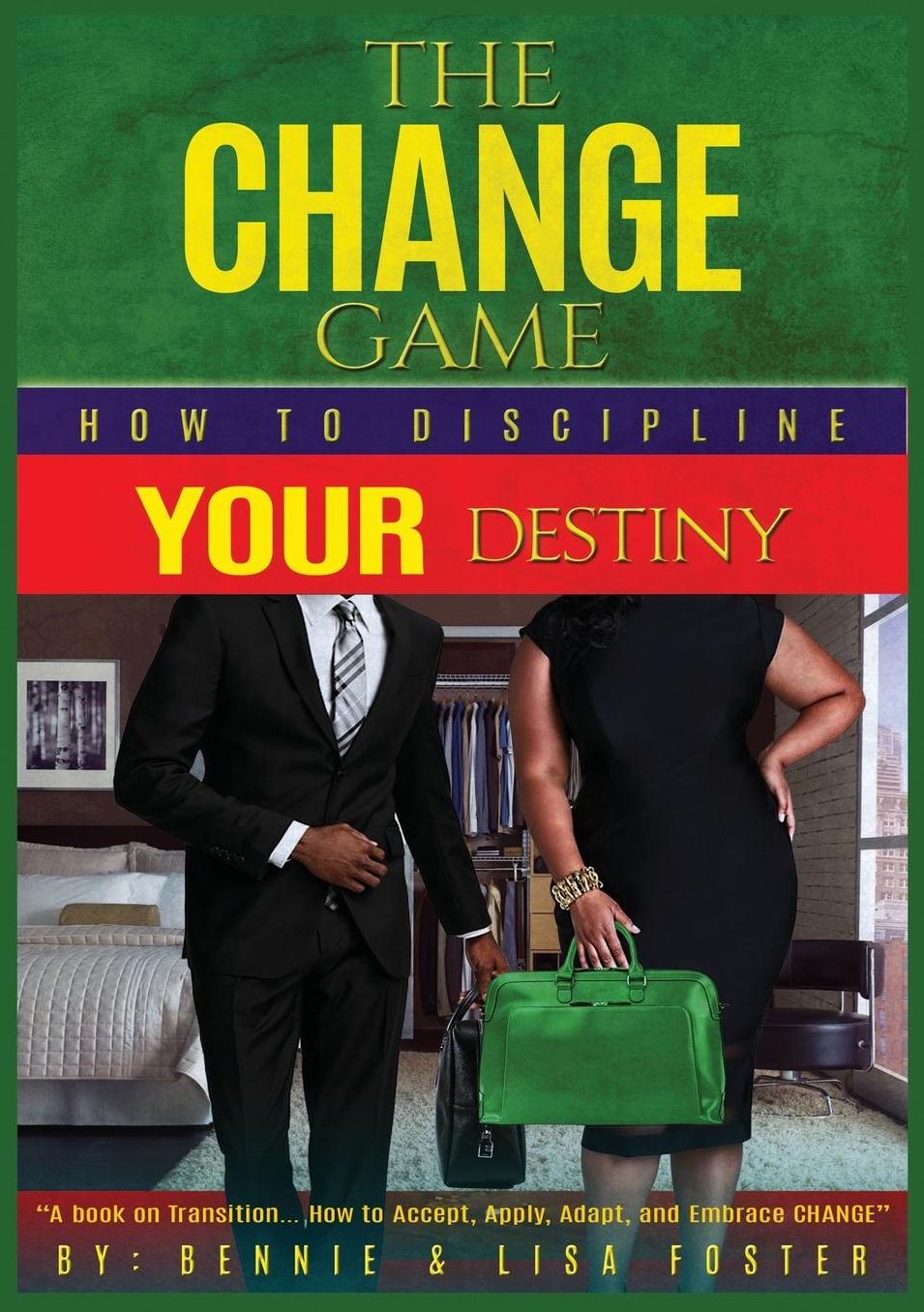 the CHANGE game: How to Discipline YOUR Destiny (Vol. 1)