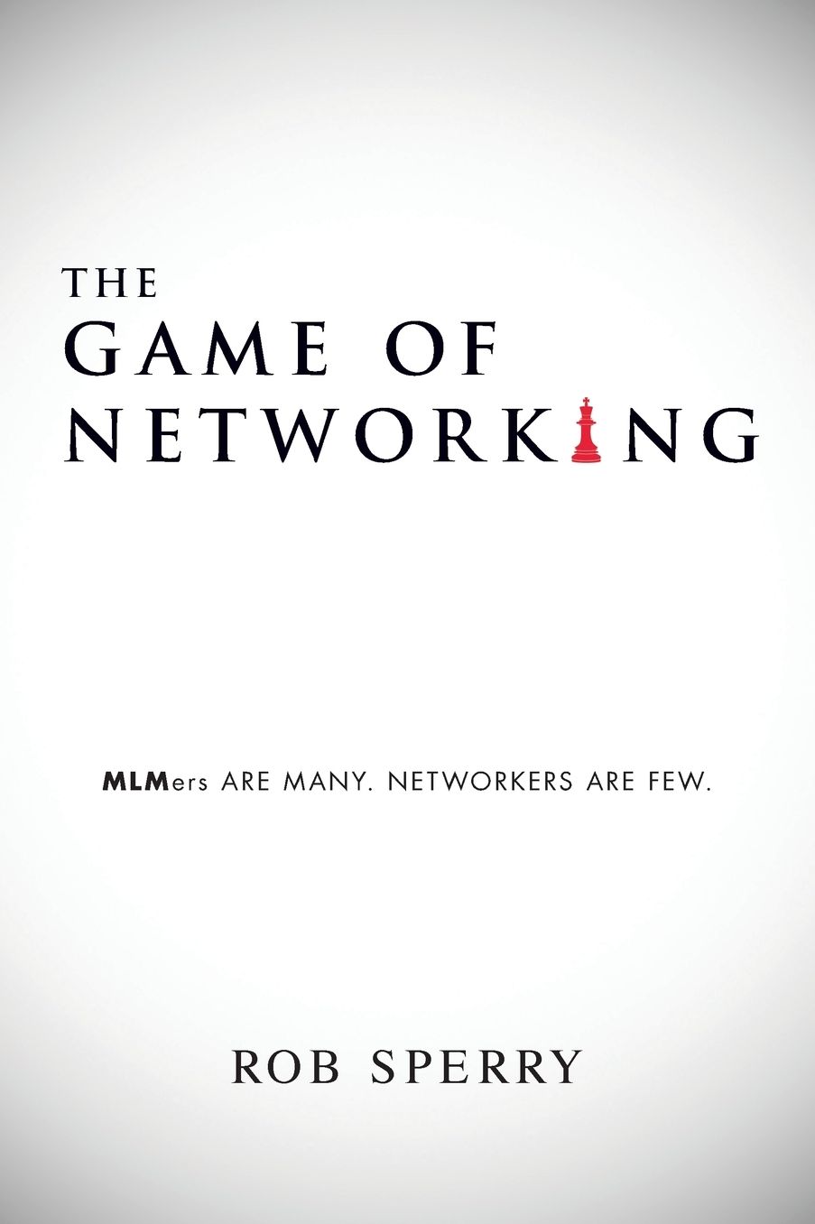 The Game of Networking: MLMers ARE MANY. NETWORKERS ARE FEW.