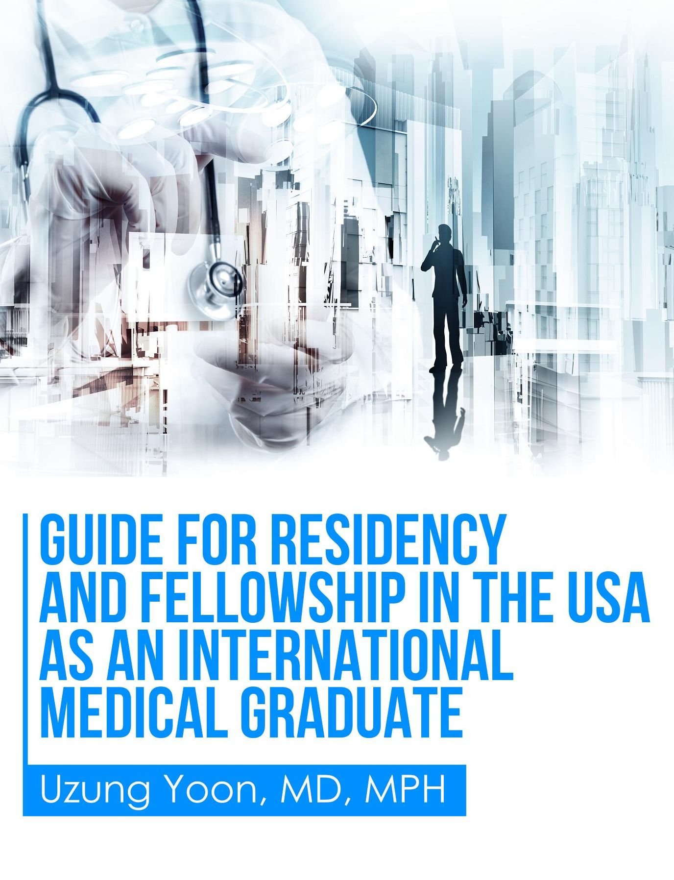 Guide for Residency and Fellowship in the USA as an International Medical Graduate
