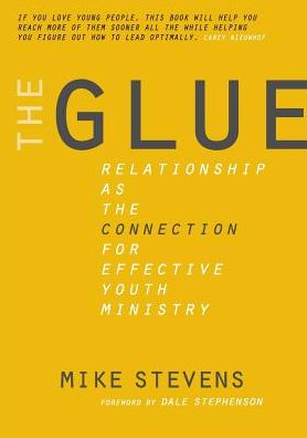 The Glue: Relationship as the connection for effective youth ministry