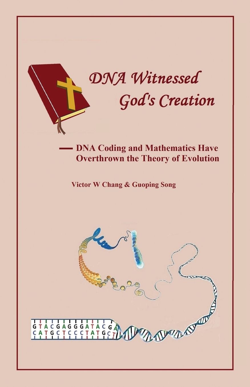 DNA Witnessed God's Creation: DNA Coding and Mathematics Have Overthrown the Theory of Evolution(English version)
