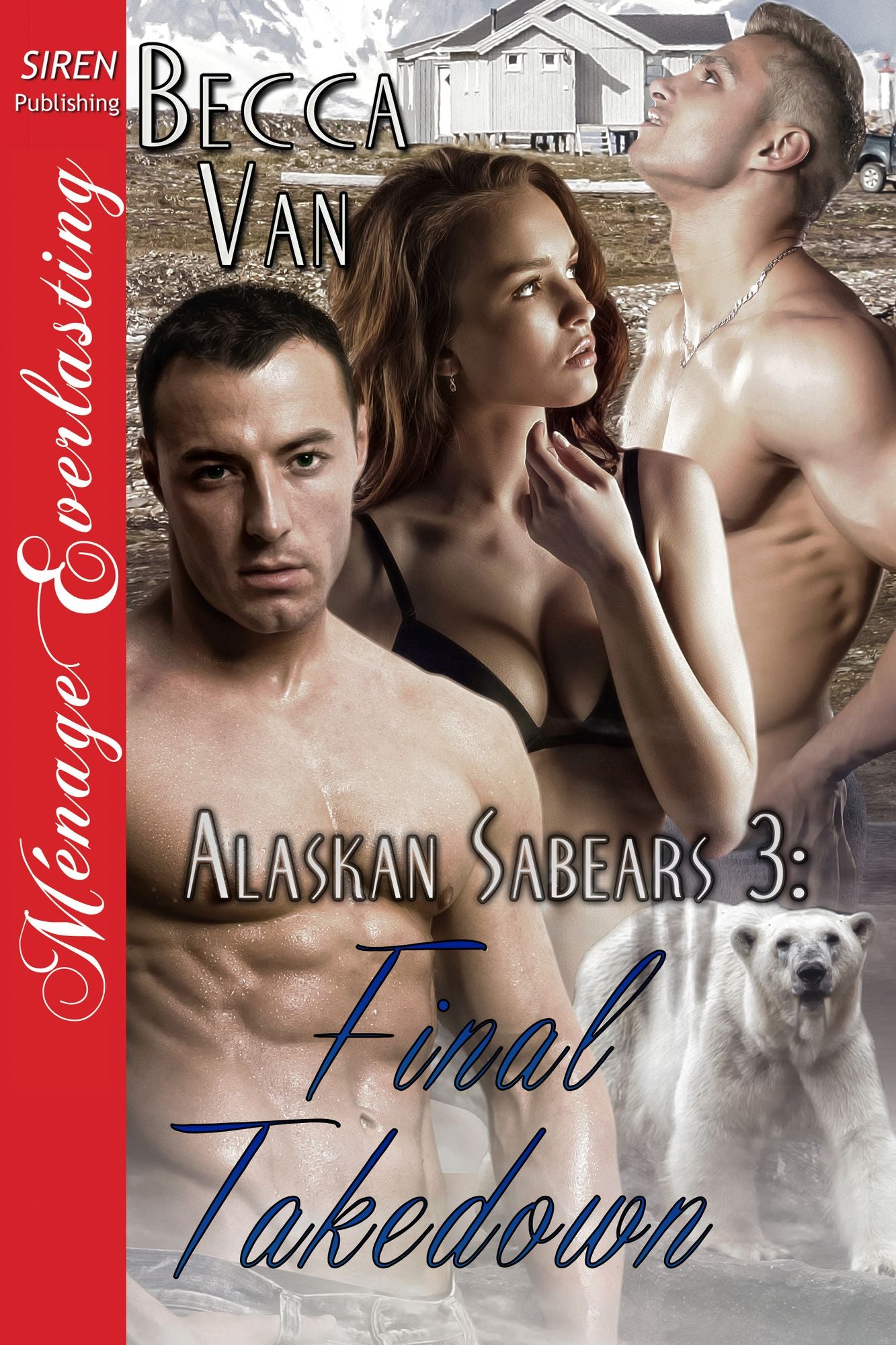 Alaskan Sabears 3: Final Takedown (Siren Publishing Menage Everlasting)