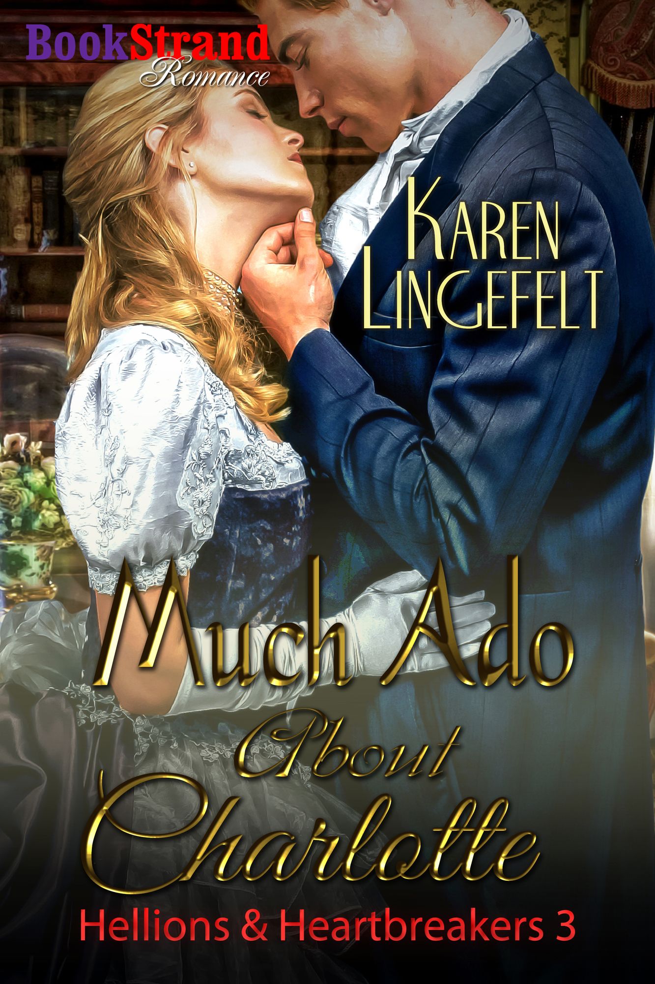 Much Ado About Charlotte [Hellions & Heartbreakers 3] (BookStrand Publishing Mainstream)