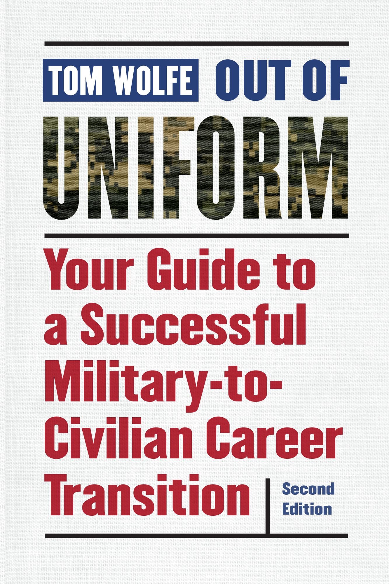 Out of Uniform, Second Edition: Your Guide to a Successful Military-to-Civilian Career Transition