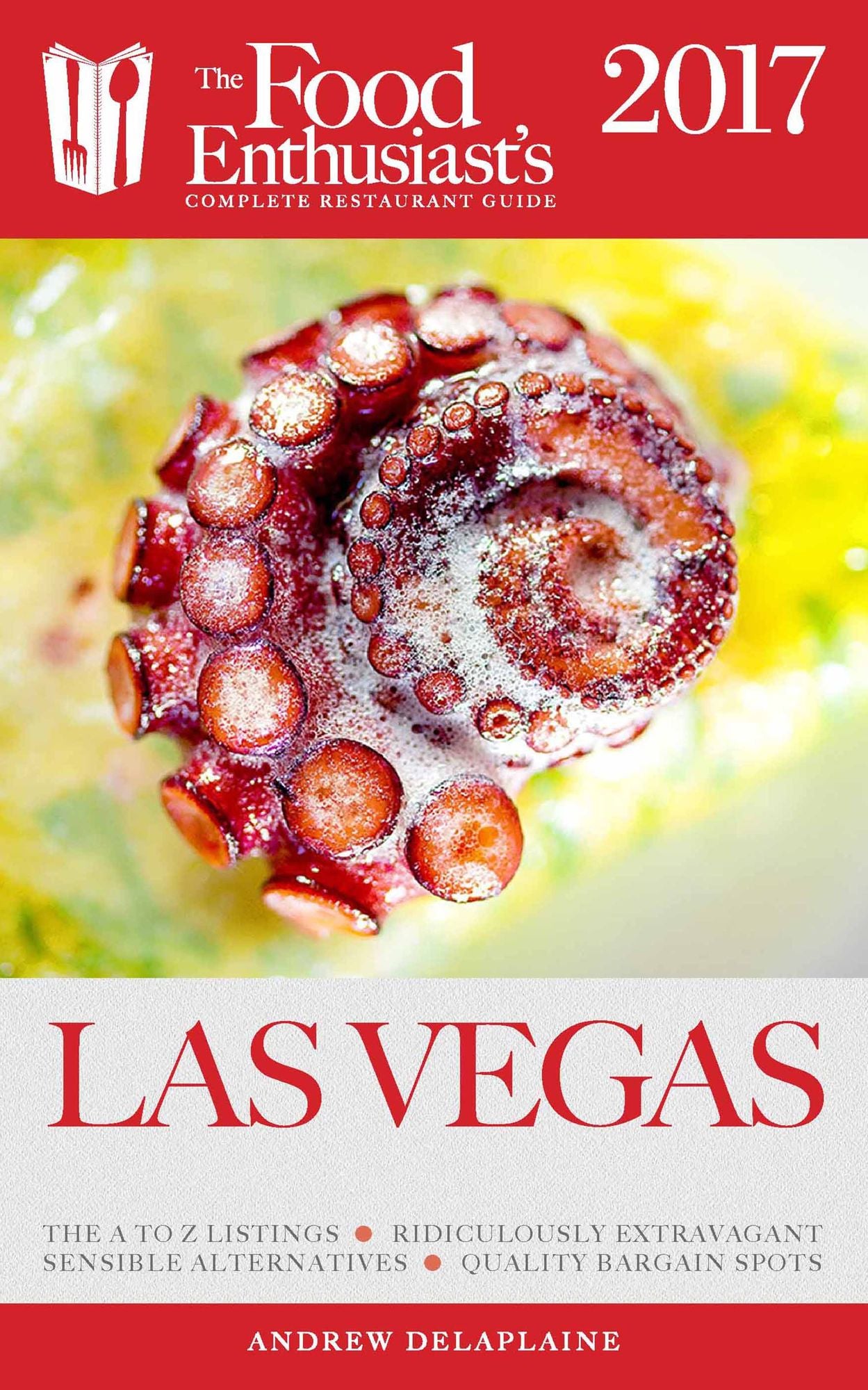 Las Vegas - 2017:: The Food Enthusiast's Complete Restaurant Guide