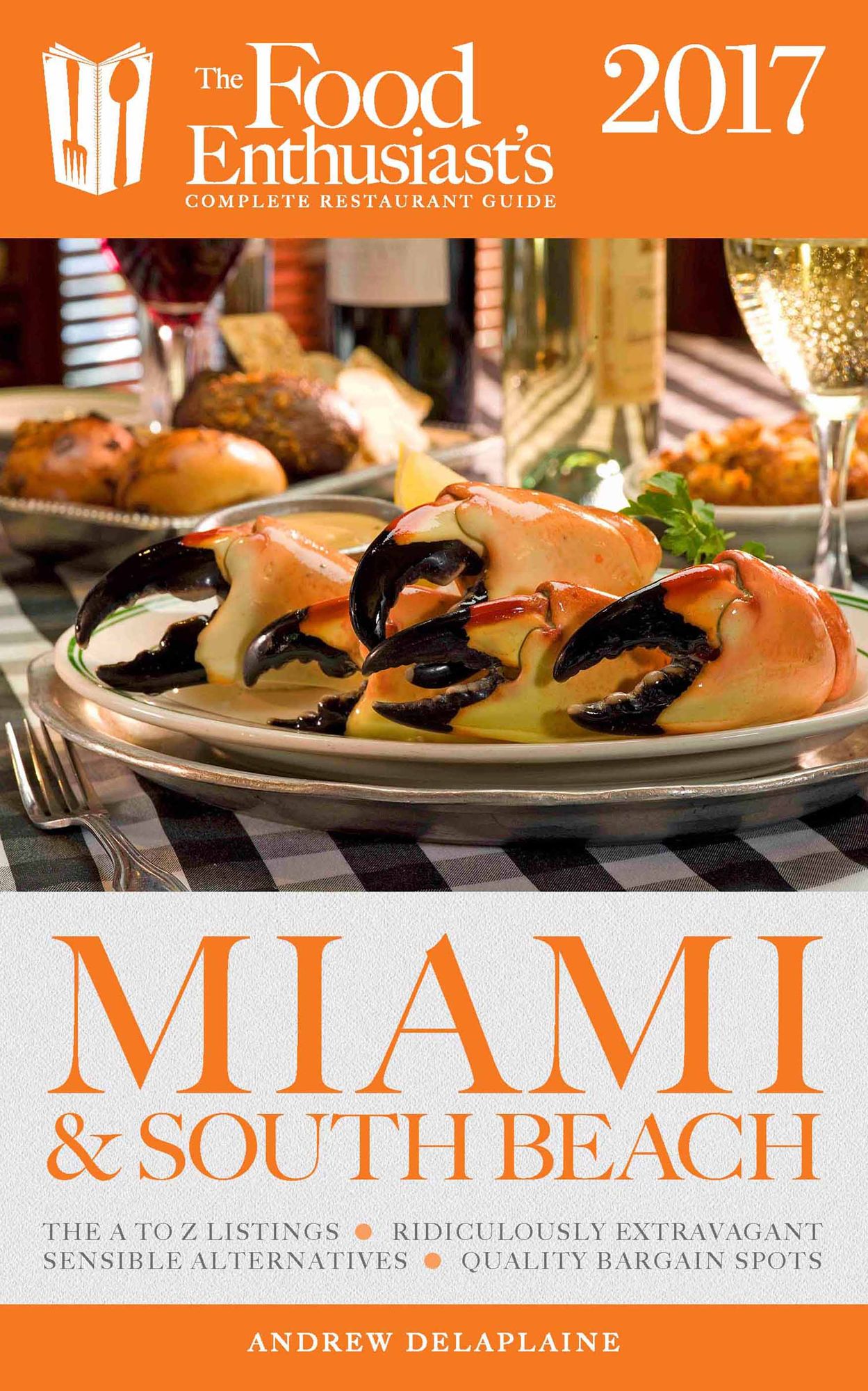 Miami & South Beach - 2017:: The Food Enthusiast's Complete Restaurant Guide