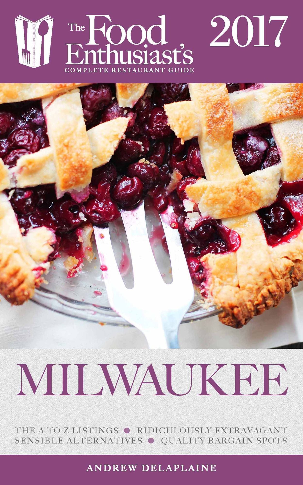 Milwaukee - 2017:: The Food Enthusiast's Complete Restaurant Guide