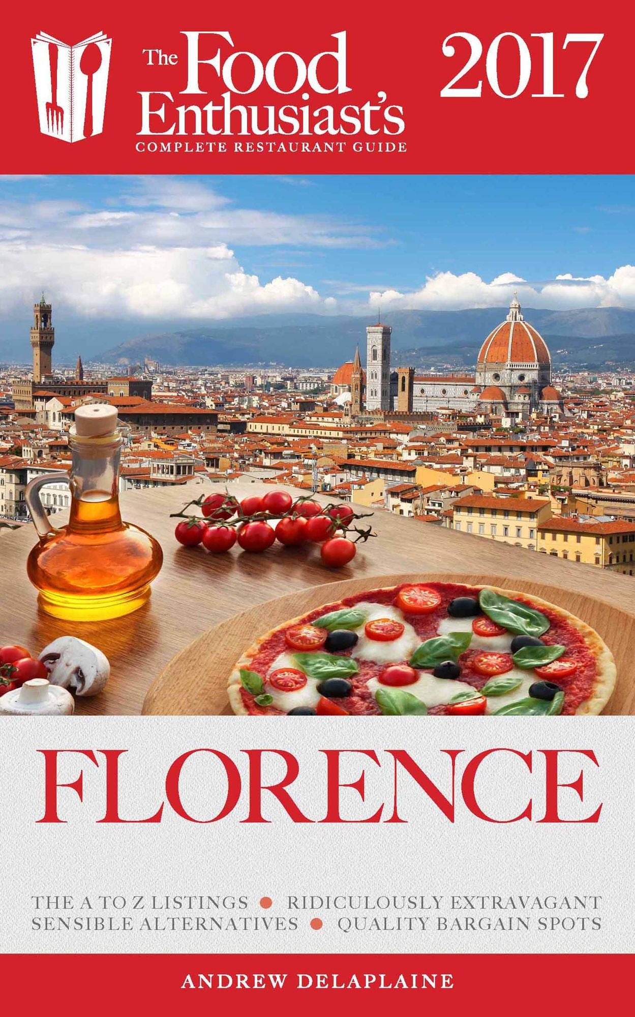 Florence - 2017:: The Food Enthusiast's Complete Restaurant Guide