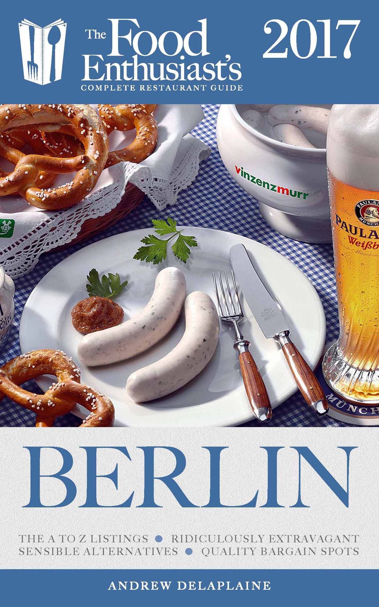 Berlin - 2017: The Food Enthusiast's Complete Restaurant Guide