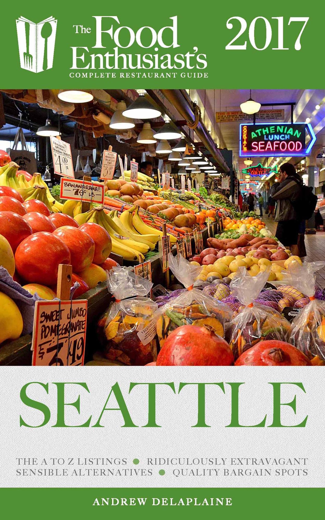 Seattle - 2017:: The Food Enthusiast's Complete Restaurant Guide