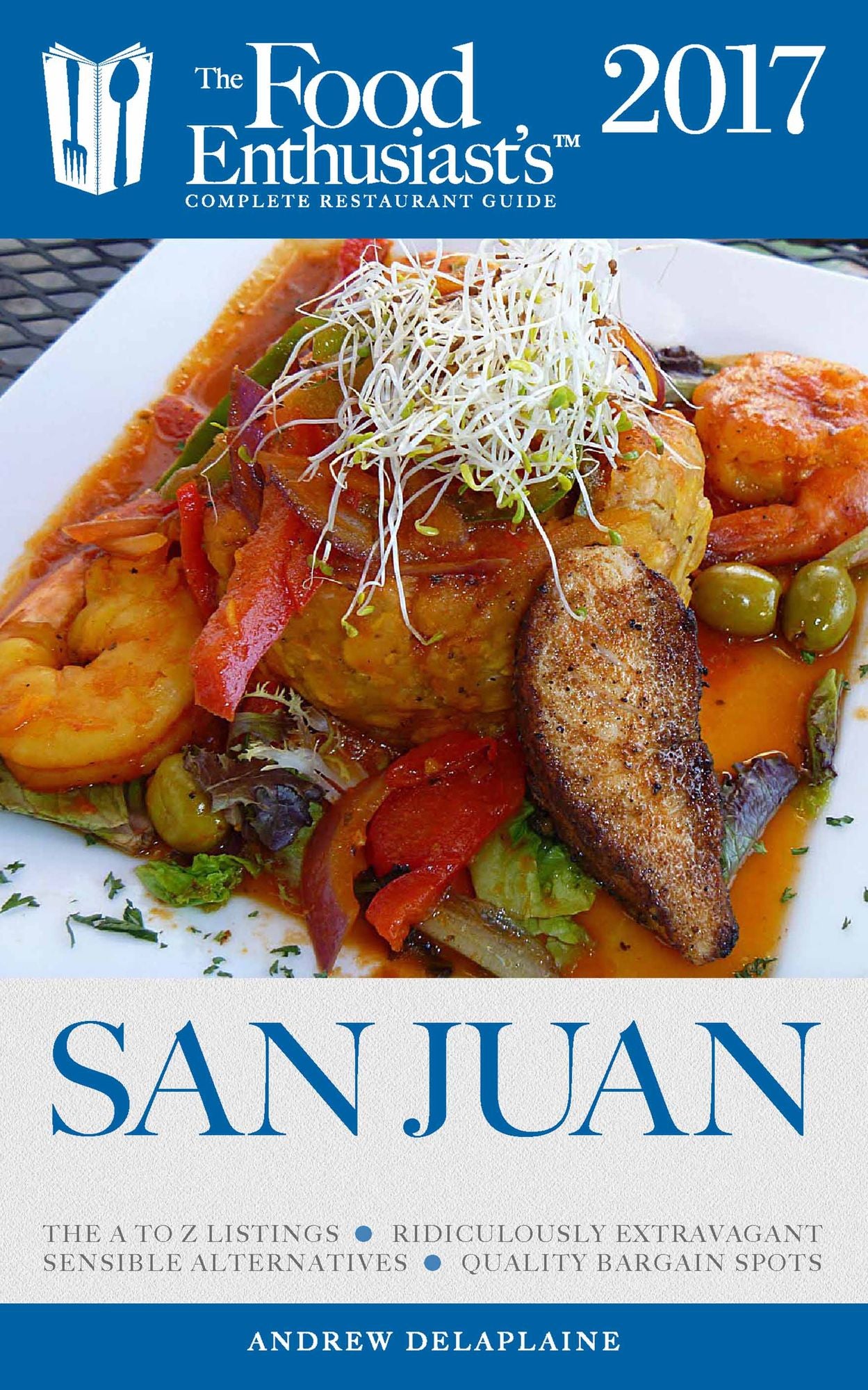 San Juan - 2017: The Food Enthusiast's Complete Restaurant Guide