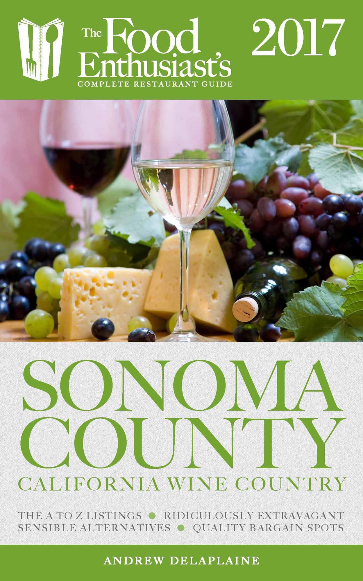 Sonoma Valley - 2017: The Food Enthusiast's Complete Restaurant Guide