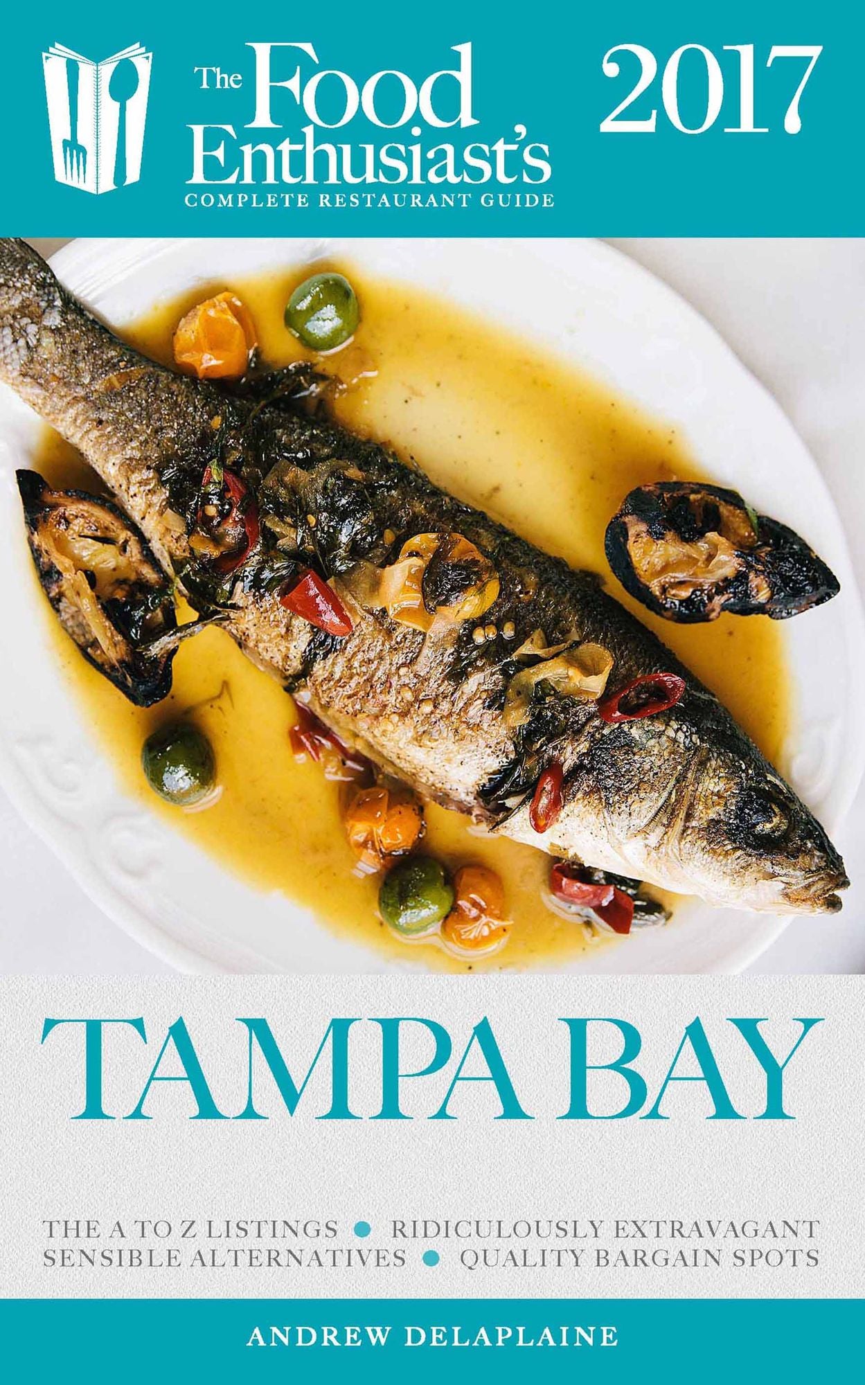 Tampa - 2017: The Food Enthusiast's Complete Restaurant Guide