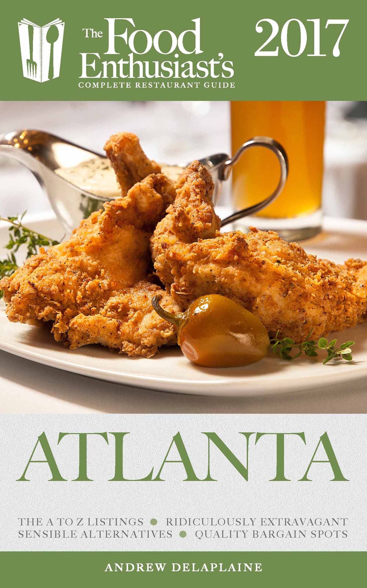 Atlanta - 2017: The Food Enthusiast's Complete Restaurant Guide