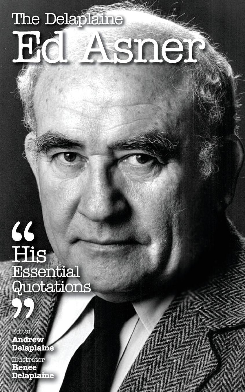 The Delaplaine ED ASNER - His Essential Quotations