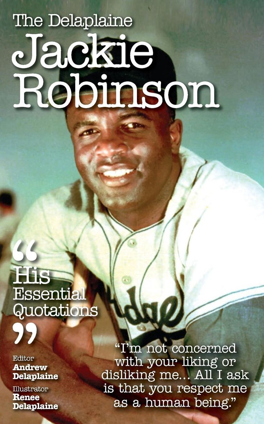 The Delaplaine JACKIE ROBINSON - His Essential Quotations