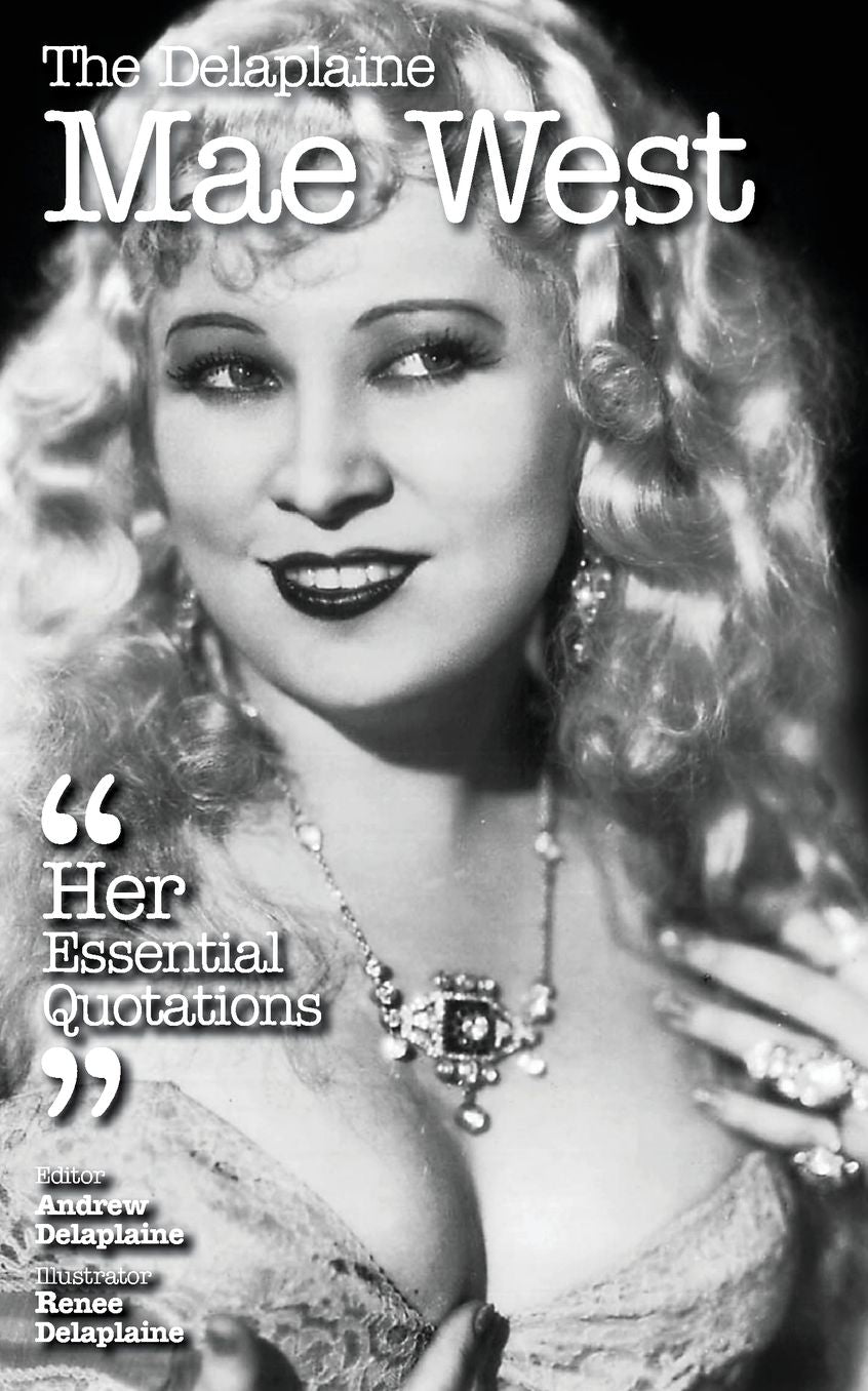 The Delaplaine MAE WEST - Her Essential Quotations