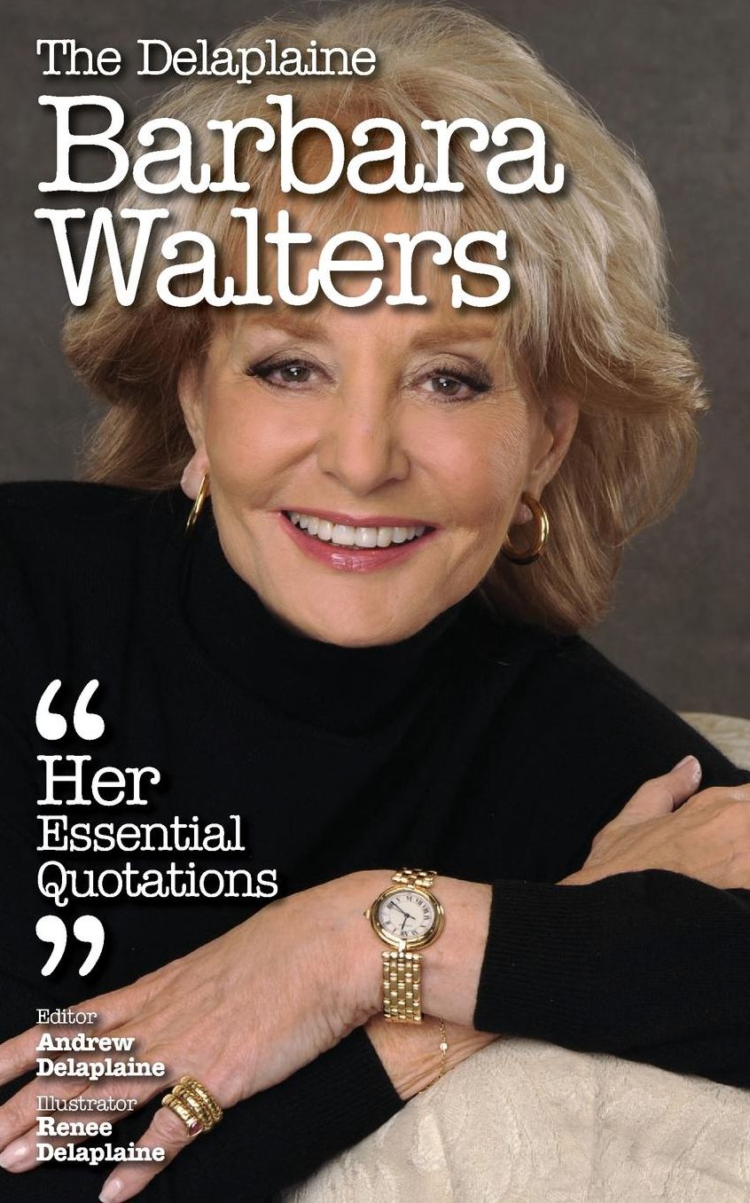 The Delaplaine BARBARA WALTERS - Her Essential Quotations