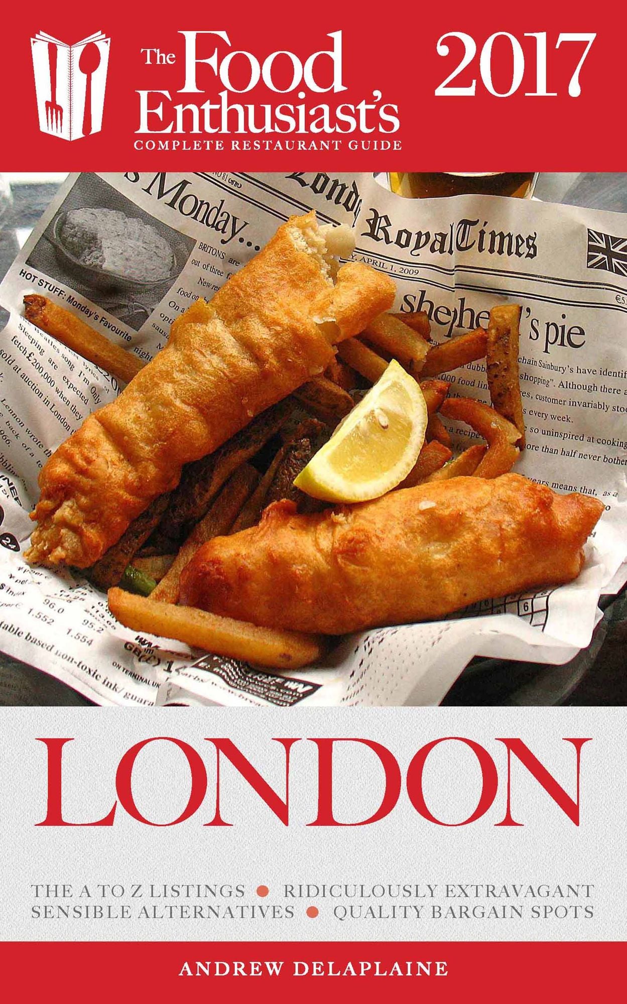 London - 2017: The Food Enthusiast's Complete Restaurant Guide