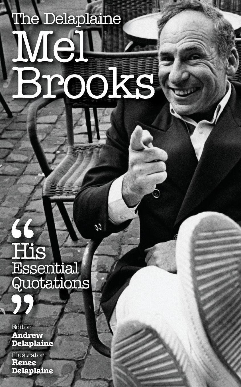 The Delaplaine MEL BROOKS - His Essential Quotations