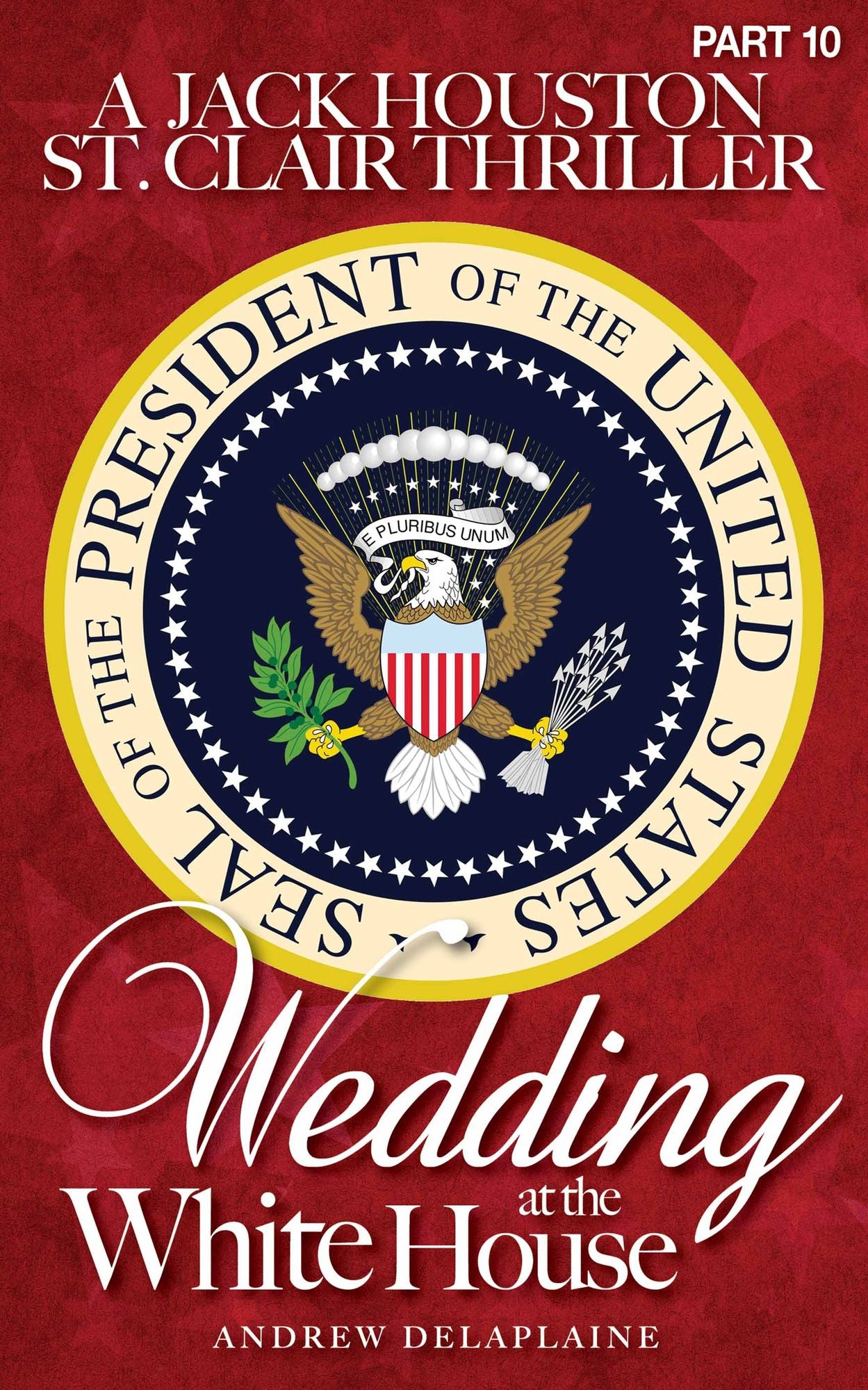 WEDDING AT THE WHITE HOUSE - A Jack Houston St. Clair Thriller: A Jack Houston St. Clair Thriller