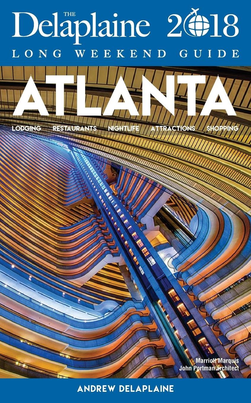 ATLANTA - The Delaplaine 2018 Long Weekend Guide