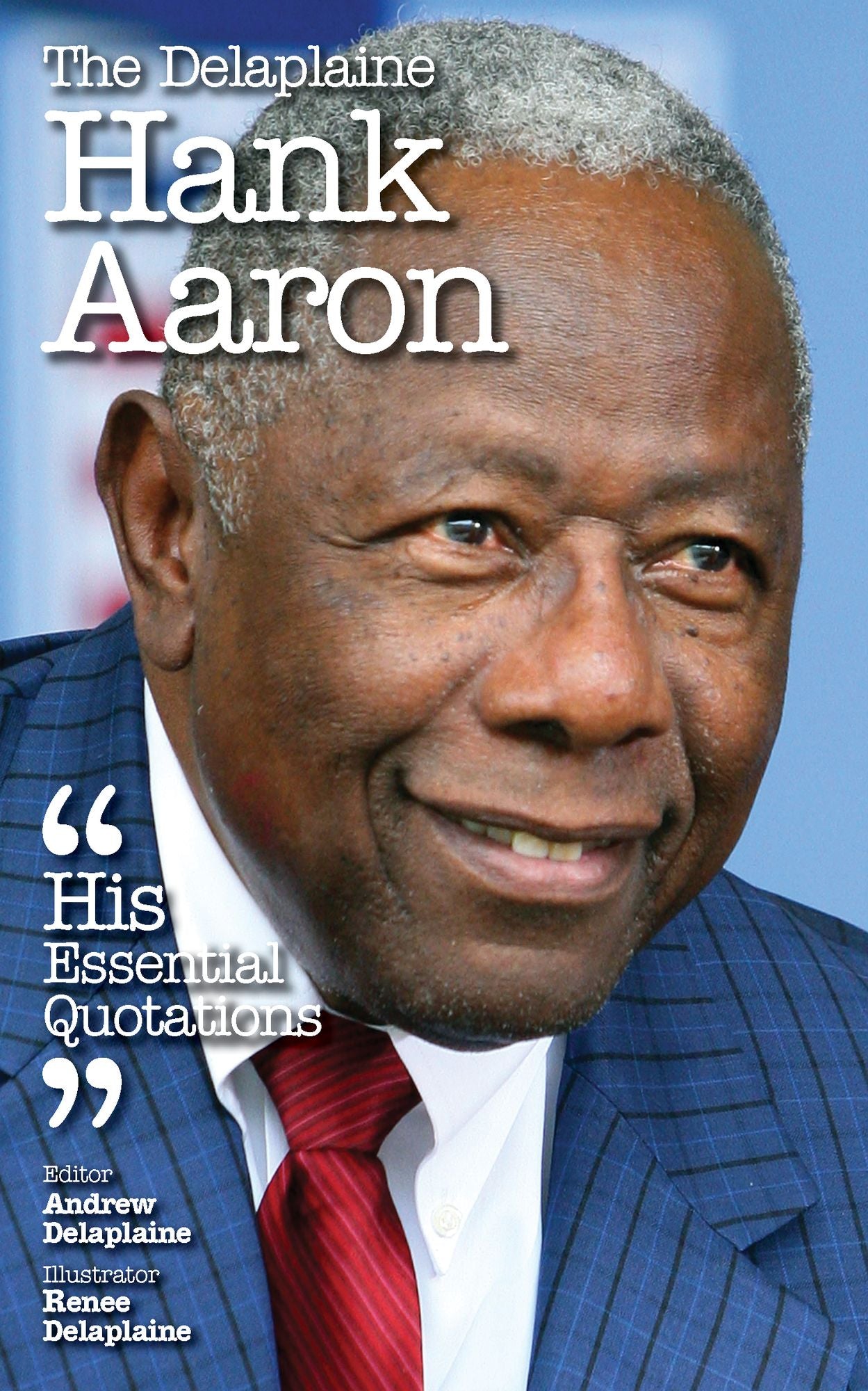 The Delaplaine HANK AARON - His Essential Quotations
